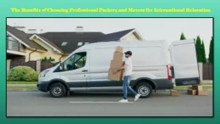 The Benefits of Choosing Professional Packers and Movers for International Relocation