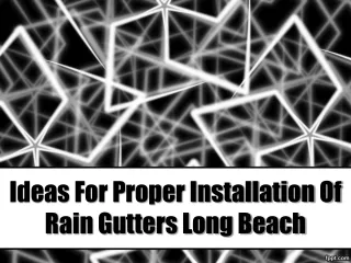 Ideas For Proper Installation Of Rain Gutters Long Beach