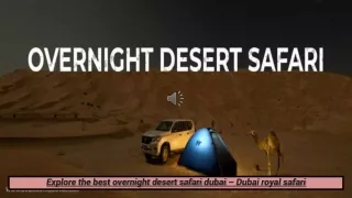 Explore the best overnight desert safari dubai – Dubai royal safari