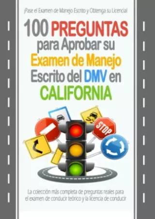 [PDF] DOWNLOAD 100 Preguntas para Aprobar su Examen de Manejo Escrito del DMV en California: