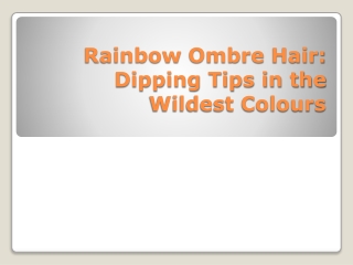 Rainbow Ombre hairstyle with dipping tips