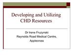 Developing and Utilizing CHD Resources