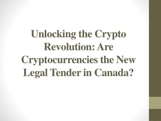 Unlocking the Crypto Revolution - Are Cryptocurrencies the New Legal Tender in Canada