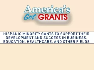 Hispanic Minority Gants To Support Their Development And Success In Business, Education, Healthcare, And Other Fields
