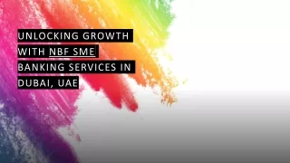 Unlocking Growth with NBF SME Banking Services in Dubai, UAE