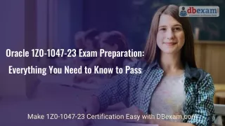 Oracle 1Z0-1047-23 Exam Preparation: Everything You Need to Know to Pass