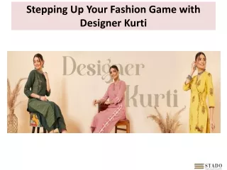 Stepping Up Your Fashion Game with Designer Kurti