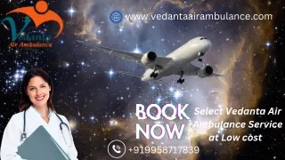 Take Vedanta Air Ambulance Service in Mumbai with Emergency Care Patient Transport