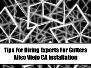 Tips For Hiring Experts For Gutters Aliso Viejo CA Installation