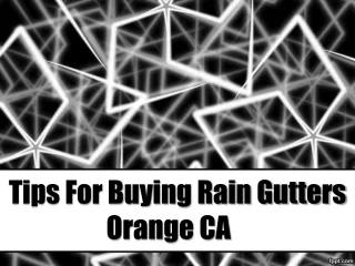 Tips For Buying Rain Gutters Orange CA