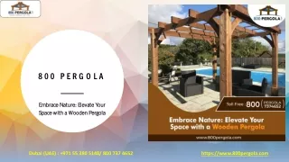 Embrace Nature-Elevate Your Space with a Wooden Pergola