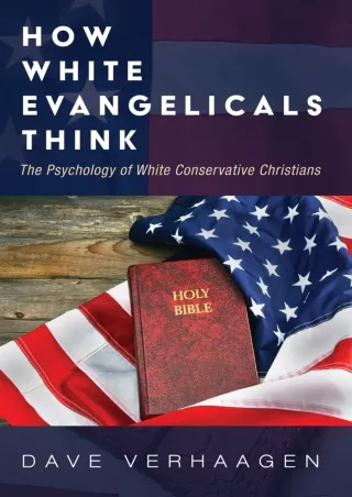 get [PDF] Download How White Evangelicals Think: The Psychology of White Conservative Christians