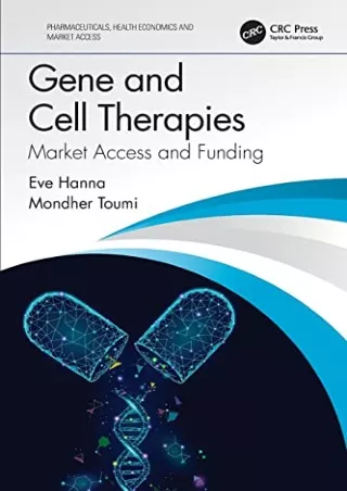 Read ebook [PDF] Gene and Cell Therapies (Pharmaceuticals, Health Economics and Market Access)