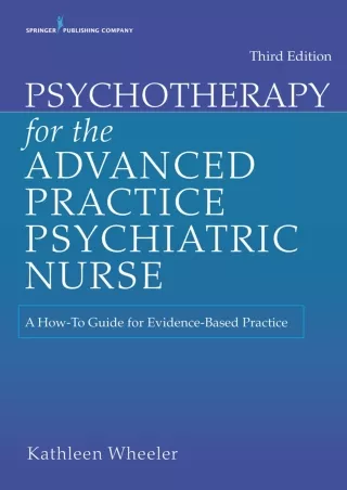 Download Book [PDF] Psychotherapy for the Advanced Practice Psychiatric Nurse: A How-To Guide for