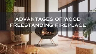 Advantages Of Wood Freestanding Fireplace