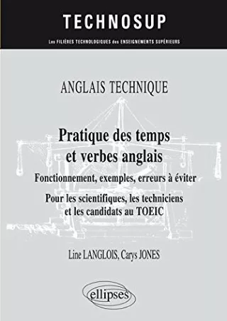 [PDF READ ONLINE] ANGLAIS TECHNIQUE. Pratique des temps et verbes anglais - Fonctionnement,