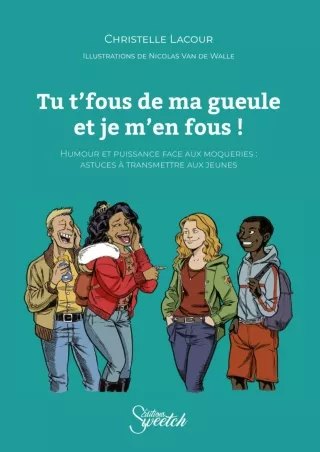 PDF/READ Tu t'fous de ma gueule et je m'en fous !: Humour et puissance face aux