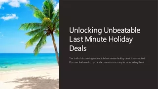 Unlocking Unbeatable Last Minute Holiday Deals