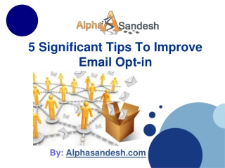 5 Significant Tips To Improve Email Opt-in