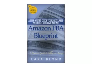 PDF read online Amazon FBA Blueprint A Step By Step Guide to Private Label and B