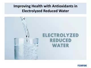 Improving Health with Antioxidants in Electrolyzed Reduced Water