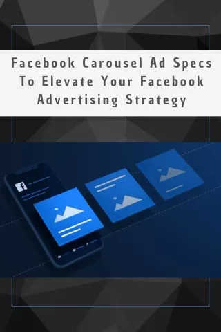 Facebook Carousel Ad Specs To Elevate Your Facebook Advertising Strategy