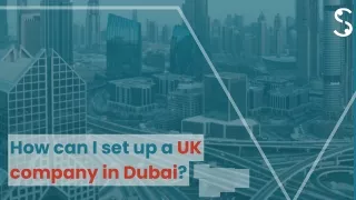 How can I set up a UK company in Dubai