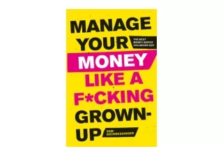 Download Manage Your Money Like a F cking Grown Up The Best Money Advice You Nev