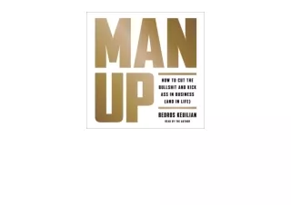 Download Man Up How to Cut the Bullshit and Kick Ass in Business And in Life  fo