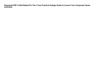 Download PDF A Well Baked Pie The 4 Year Practical College Guide to Launch Your