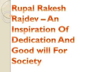 Rupal Rakesh Rajdev – An Inspiration Of Dedication And Good will For Society