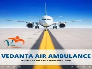 Vedanta Air Ambulance in Kolkata – Most Trusted and Budget-Friendly