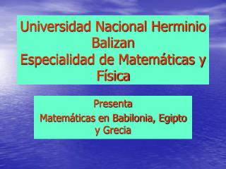 Universidad Nacional Herminio Balizan Especialidad de Matemáticas y Física