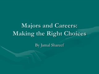 Majors and Careers: Making the Right Choices