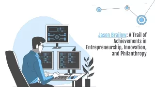 Jason Brailow A Trail of Achievements in Entrepreneurship, Innovation, and Philanthropy