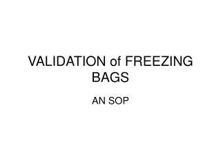 VALIDATION of FREEZING BAGS