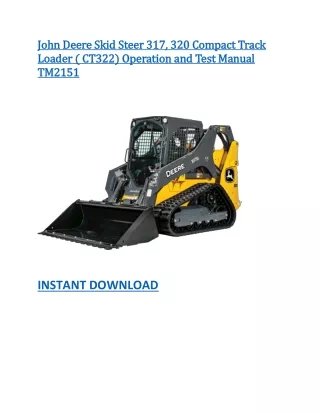 John Deere Skid Steer 317, 320 Compact Track Loader ( CT322) Operation and Test Manual TM2151