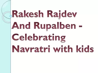 Rakesh Rajdev And Rupalben - Celebrating Navratri with kids