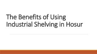 The Benefits of Using Industrial Shelving in Hosur