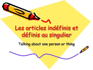 Les articles indéfinis et définis au singulier