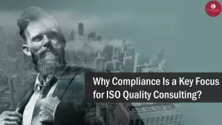 Why Compliance Is a Key Focus for ISO Quality Consulting?