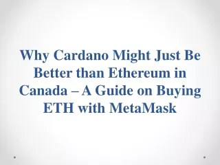 Why Cardano Might Just Be Better than Ethereum in Canada – A Guide on Buying ETH with MetaMask