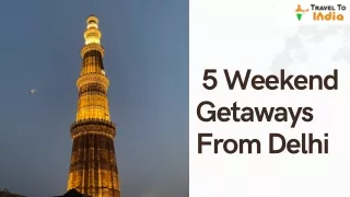 5 Weekend Getaways From Delhi