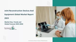 Joint Reconstruction Devices And Equipment Market 2023 Size, Share And Industry