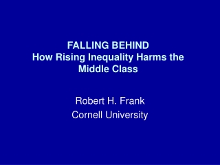 FALLING BEHIND How Rising Inequality Harms the Middle Class