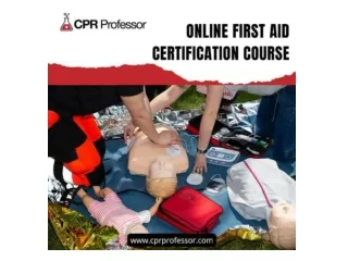 The Importance of First Aid Certification and Online Training with CPR Professor
