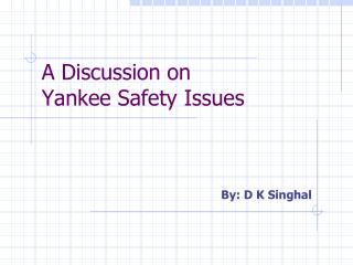 A Discussion on Yankee Safety Issues