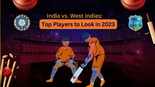 India vs. West Indies Top Players to Look in 2023