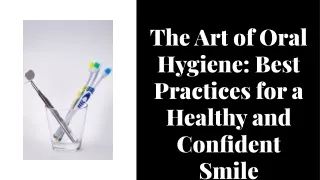 The Art of Oral Hygiene: Best Practices for a Healthy and Confident Smile