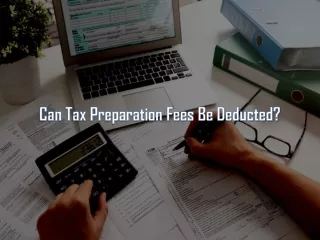 Can Tax Preparation Fees be Deducted?